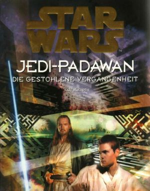 [Jedi Padawan 03] • Jedi-Padawan 03 · Die gestohlene Vergangenheit